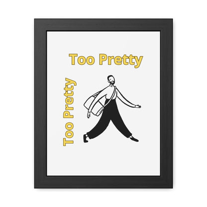 Chic Framed Posters - Stylish Wall Art for Home Decor, Gallery Wall, Gift Idea, Modern Decor, Too Pretty Art
