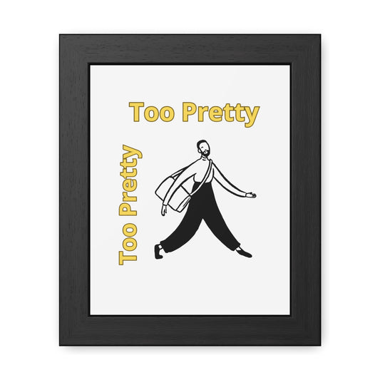 Chic Framed Posters - Stylish Wall Art for Home Decor, Gallery Wall, Gift Idea, Modern Decor, Too Pretty Art