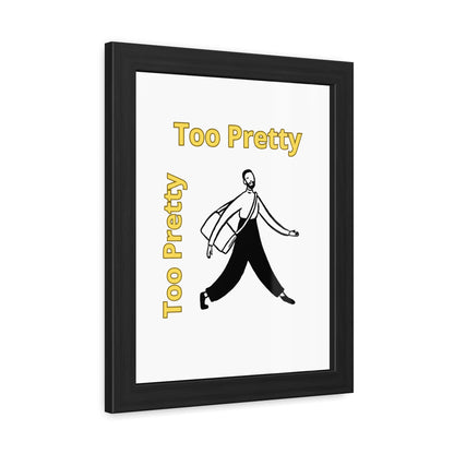 Chic Framed Posters - Stylish Wall Art for Home Decor, Gallery Wall, Gift Idea, Modern Decor, Too Pretty Art