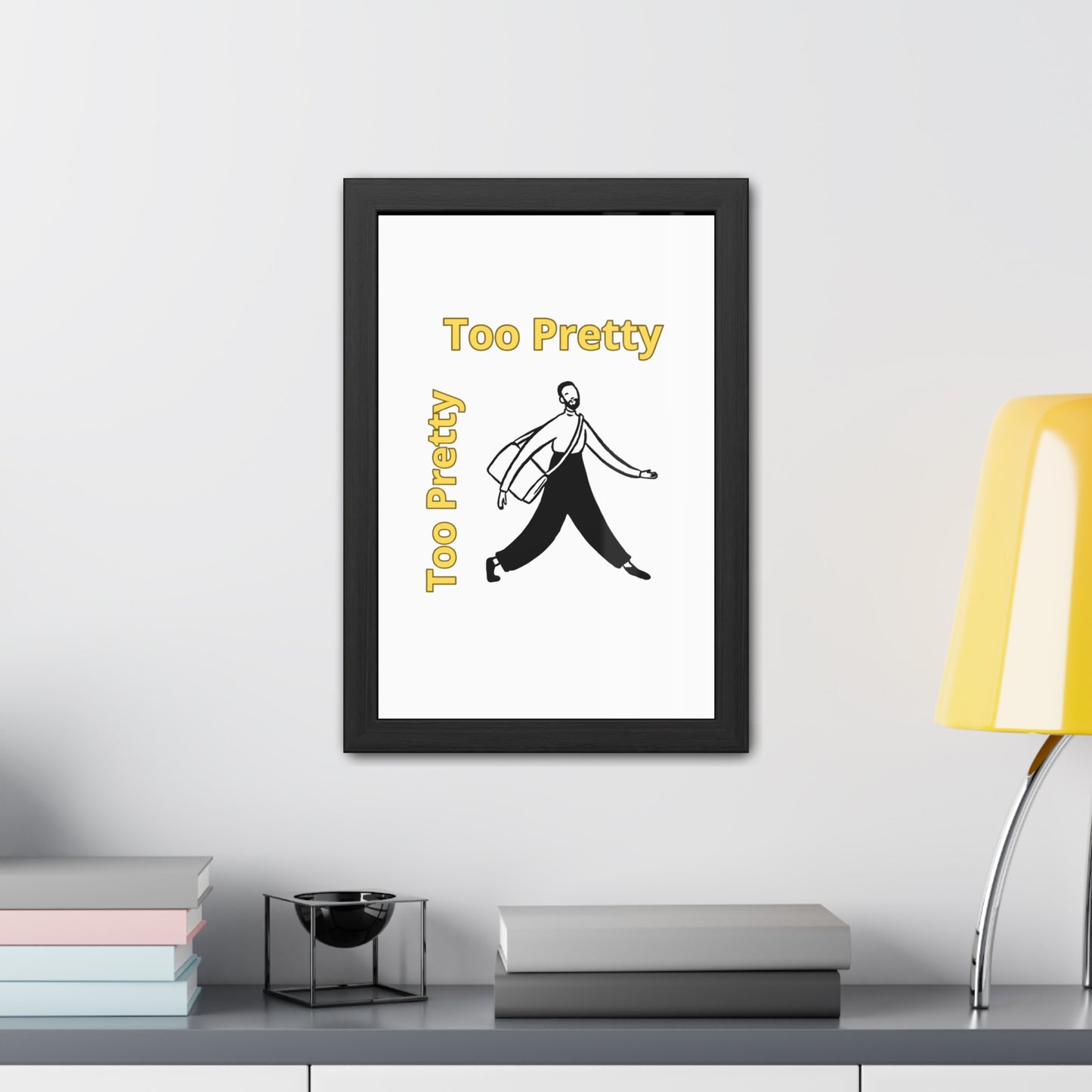 Chic Framed Posters - Stylish Wall Art for Home Decor, Gallery Wall, Gift Idea, Modern Decor, Too Pretty Art