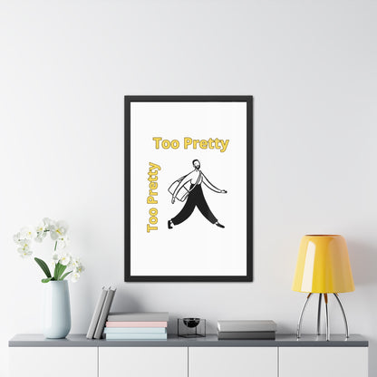 Chic Framed Posters - Stylish Wall Art for Home Decor, Gallery Wall, Gift Idea, Modern Decor, Too Pretty Art