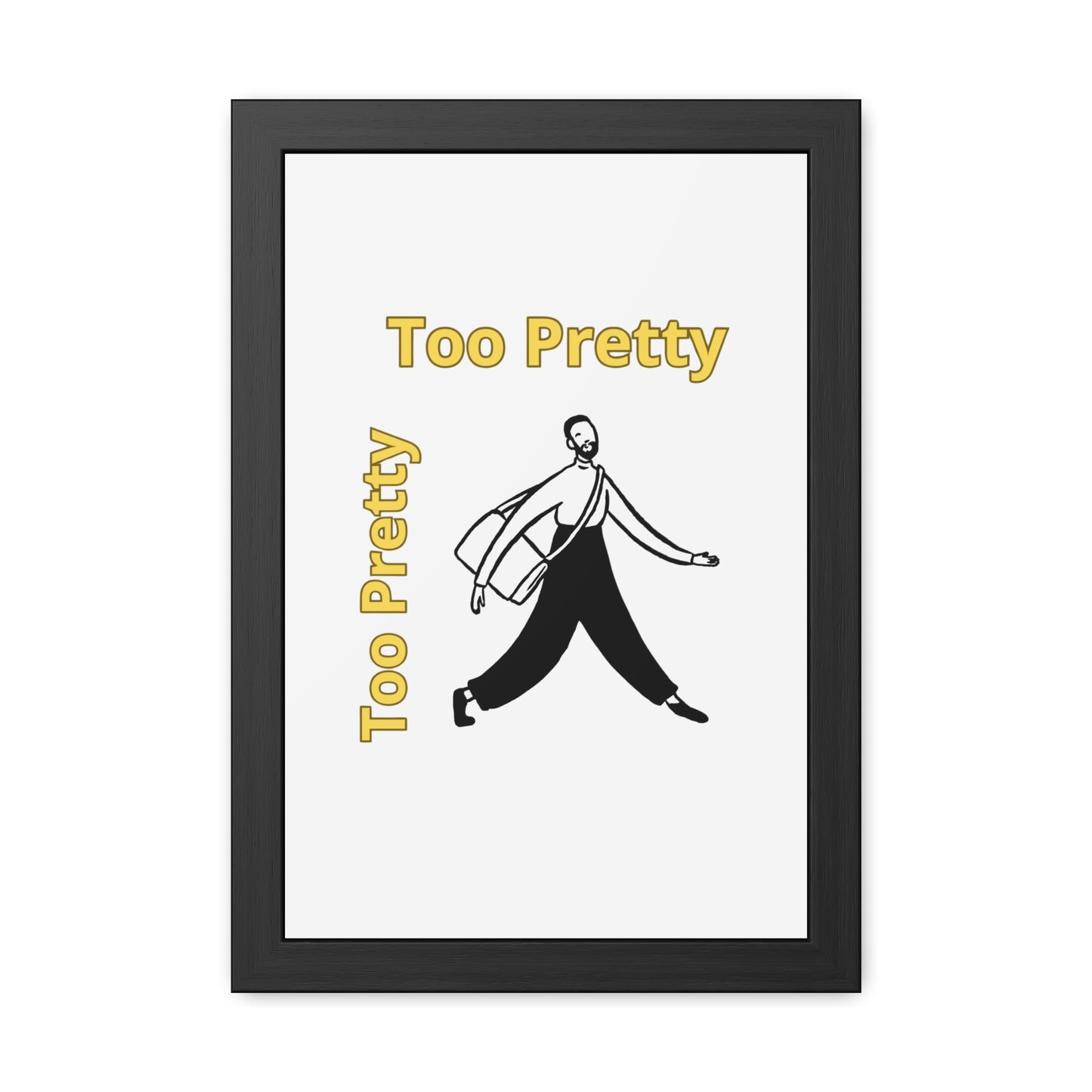 Chic Framed Posters - Stylish Wall Art for Home Decor, Gallery Wall, Gift Idea, Modern Decor, Too Pretty Art