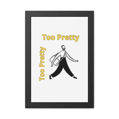 Chic Framed Posters - Stylish Wall Art for Home Decor, Gallery Wall, Gift Idea, Modern Decor, Too Pretty Art