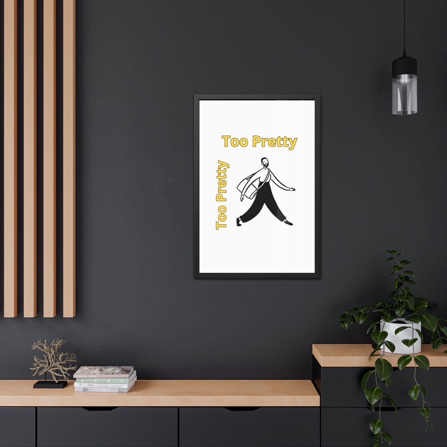 Chic Framed Posters - Stylish Wall Art for Home Decor, Gallery Wall, Gift Idea, Modern Decor, Too Pretty Art
