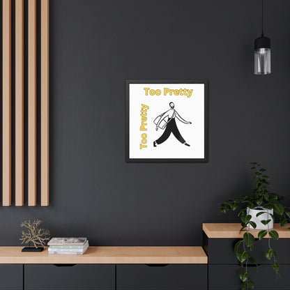Chic Framed Posters - Stylish Wall Art for Home Decor, Gallery Wall, Gift Idea, Modern Decor, Too Pretty Art