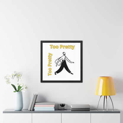 Chic Framed Posters - Stylish Wall Art for Home Decor, Gallery Wall, Gift Idea, Modern Decor, Too Pretty Art