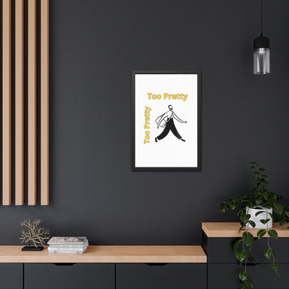 Chic Framed Posters - Stylish Wall Art for Home Decor, Gallery Wall, Gift Idea, Modern Decor, Too Pretty Art