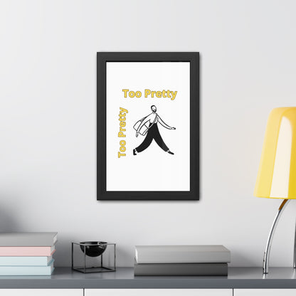Chic Framed Posters - Stylish Wall Art for Home Decor, Gallery Wall, Gift Idea, Modern Decor, Too Pretty Art