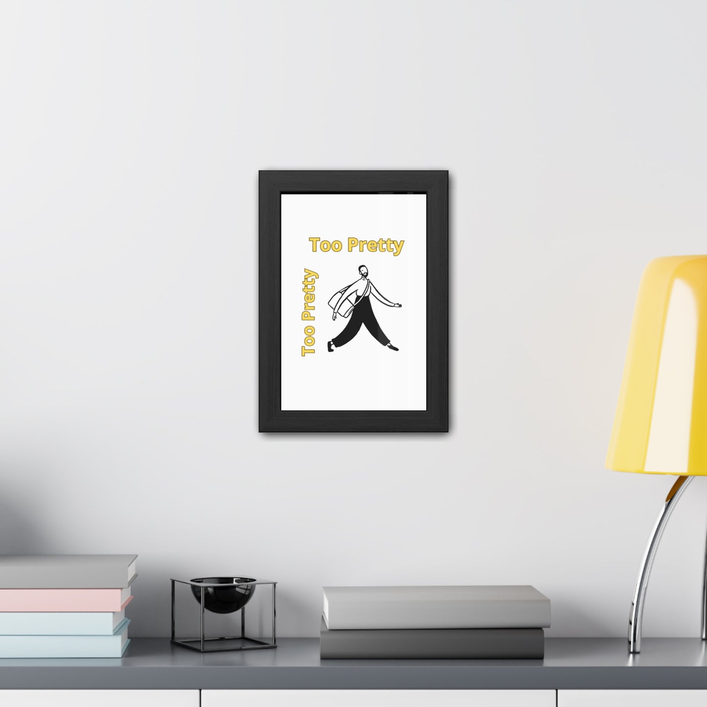 Chic Framed Posters - Stylish Wall Art for Home Decor, Gallery Wall, Gift Idea, Modern Decor, Too Pretty Art