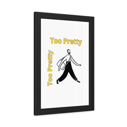 Chic Framed Posters - Stylish Wall Art for Home Decor, Gallery Wall, Gift Idea, Modern Decor, Too Pretty Art