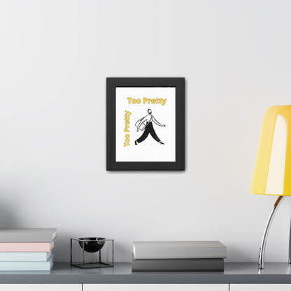 Chic Framed Posters - Stylish Wall Art for Home Decor, Gallery Wall, Gift Idea, Modern Decor, Too Pretty Art